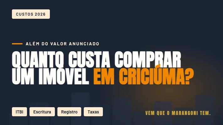 Quanto Custa Comprar um Imóvel em Criciúma? O Que Vai Além do Valor Anunciado