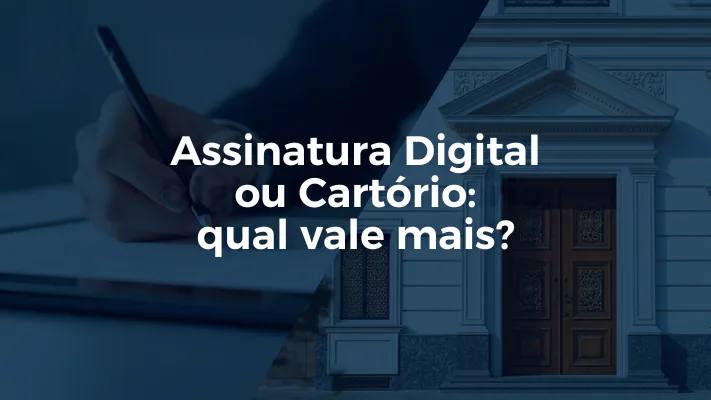 Assinatura Digital ou Cartório: Qual Tem Mais Validade na Compra de um Imóvel?